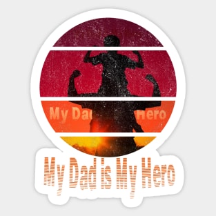 my dad is my hero Sticker